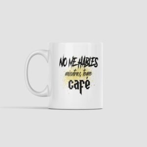 No me hables mientras tomo café.